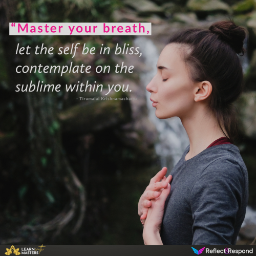 Master your breath let the self be in bliss