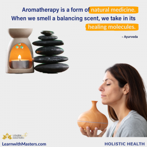 Holistic Health – Balancing with Aroma